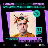 Elio “Ci vuol orecchio” - Lignano Summer Live Festival